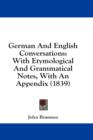 German And English Conversations: With Etymological And Grammatical Notes, With An Appendix (1839) - Book