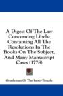 A Digest Of The Law Concerning Libels: Containing All The Resolutions In The Books On The Subject, And Many Manuscript Cases (1778) - Book