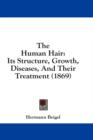 The Human Hair : Its Structure, Growth, Diseases, And Their Treatment (1869) - Book