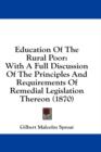 Education Of The Rural Poor: With A Full Discussion Of The Principles And Requirements Of Remedial Legislation Thereon (1870) - Book