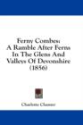 Ferny Combes: A Ramble After Ferns In The Glens And Valleys Of Devonshire (1856) - Book