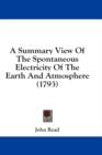 A Summary View Of The Spontaneous Electricity Of The Earth And Atmosphere (1793) - Book