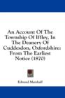 An Account Of The Township Of Iffley, In The Deanery Of Cuddesdon, Oxfordshire: From The Earliest Notice (1870) - Book