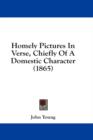 Homely Pictures In Verse, Chiefly Of A Domestic Character (1865) - Book