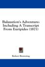 Balaustion's Adventure: Including A Transcript From Euripides (1871) - Book