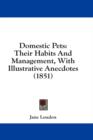 Domestic Pets : Their Habits And Management, With Illustrative Anecdotes (1851) - Book