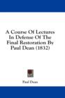 A Course Of Lectures In Defense Of The Final Restoration By Paul Dean (1832) - Book
