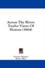 Across The River: Twelve Views Of Heaven (1864) - Book