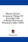 Martin Doyle's Common Things Of Everyday Life: A Book Of General Practical Utility (1857) - Book