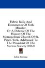 Fabric Rolls And Documents Of York Minster: Or A Defense Of The History Of The Metropolitan Church Of St. Peter, York, Addressed To The President Of T - Book