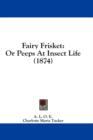 Fairy Frisket: Or Peeps At Insect Life (1874) - Book