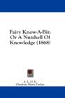 Fairy Know-A-Bit: Or A Nutshell Of Knowledge (1868) - Book