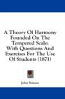 A Theory Of Harmony Founded On The Tempered Scale: With Questions And Exercises For The Use Of Students (1871) - Book