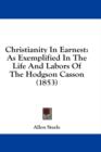 Christianity In Earnest: As Exemplified In The Life And Labors Of The Hodgson Casson (1853) - Book