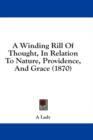 A Winding Rill Of Thought, In Relation To Nature, Providence, And Grace (1870) - Book
