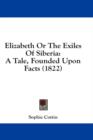 Elizabeth Or The Exiles Of Siberia: A Tale, Founded Upon Facts (1822) - Book