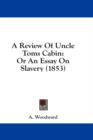 A Review Of Uncle Toms Cabin : Or An Essay On Slavery (1853) - Book