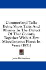 Cummerland Talk: Being Short Tales And Rhymes In The Dialect Of That County, Together With A Few Miscellaneous Pieces In Verse (1871) - Book