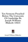 Ten Sermons Preached Before The University Of Cambridge By Joseph Williams Blakesly (1843) - Book