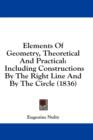Elements Of Geometry, Theoretical And Practical : Including Constructions By The Right Line And By The Circle (1836) - Book