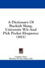 A Dictionary Of Buckish Slang, University Wit And Pick Pocket Eloquence (1811) - Book
