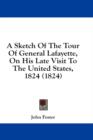 A Sketch Of The Tour Of General Lafayette, On His Late Visit To The United States, 1824 (1824) - Book