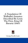 A Translation Of Walhalla's Inmates: Described By Lewis The First, King Of Bavaria (1845) - Book