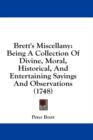 Brett's Miscellany: Being A Collection Of Divine, Moral, Historical, And Entertaining Sayings And Observations (1748) - Book