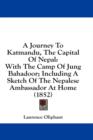 A Journey To Katmandu, The Capital Of Nepal : With The Camp Of Jung Bahadoor; Including A Sketch Of The Nepalese Ambassador At Home (1852) - Book