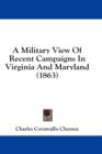 A Military View Of Recent Campaigns In Virginia And Maryland (1863) - Book