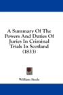 A Summary Of The Powers And Duties Of Juries In Criminal Trials In Scotland (1833) - Book