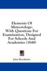Elements Of Meteorology: With Questions For Examination, Designed For Schools And Academies (1848) - Book