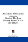 Anecdotes Of Samuel Johnson: During The Last Twenty Years Of His Life (1826) - Book