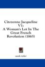 Citoyenne Jacqueline V1: A Woman's Lot In The Great French Revolution (1865) - Book