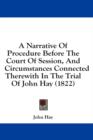 A Narrative Of Procedure Before The Court Of Session, And Circumstances Connected Therewith In The Trial Of John Hay (1822) - Book