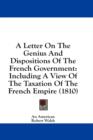 A Letter On The Genius And Dispositions Of The French Government: Including A View Of The Taxation Of The French Empire (1810) - Book