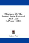 Blindness Or The Second Sense Restored And Lost : A Poem (1839) - Book