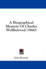 A Biographical Memoir Of Charles Wellbeloved (1860) - Book