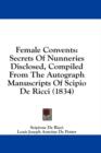 Female Convents: Secrets Of Nunneries Disclosed, Compiled From The Autograph Manuscripts Of Scipio De Ricci (1834) - Book