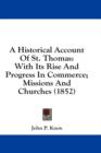 A Historical Account Of St. Thomas : With Its Rise And Progress In Commerce; Missions And Churches (1852) - Book