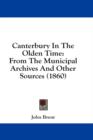 Canterbury In The Olden Time: From The Municipal Archives And Other Sources (1860) - Book