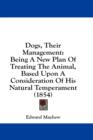 Dogs, Their Management: Being A New Plan Of Treating The Animal, Based Upon A Consideration Of His Natural Temperament (1854) - Book