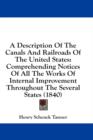 A Description Of The Canals And Railroads Of The United States : Comprehending Notices Of All The Works Of Internal Improvement Throughout The Several States (1840) - Book