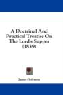 A Doctrinal And Practical Treatise On The Lord's Supper (1839) - Book