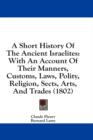 A Short History Of The Ancient Israelites: With An Account Of Their Manners, Customs, Laws, Polity, Religion, Sects, Arts, And Trades (1802) - Book