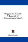 Begged At Court: A Legend Of Westminster (1867) - Book