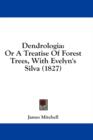 Dendrologia: Or A Treatise Of Forest Trees, With Evelyn's Silva (1827) - Book