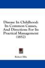 Disease In Childhood: Its Common Causes, And Directions For Its Practical Management (1852) - Book