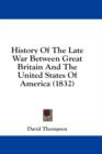 History Of The Late War Between Great Britain And The United States Of America (1832) - Book