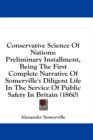 Conservative Science Of Nations: Preliminary Installment, Being The First Complete Narrative Of Somerville's Diligent Life In The Service Of Public Sa - Book